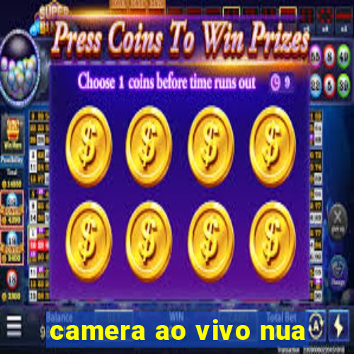 camera ao vivo nua